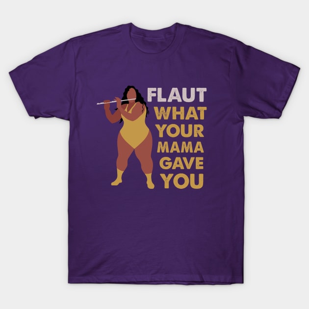 Flaut What Your Mama Gave You T-Shirt by Limey Jade 